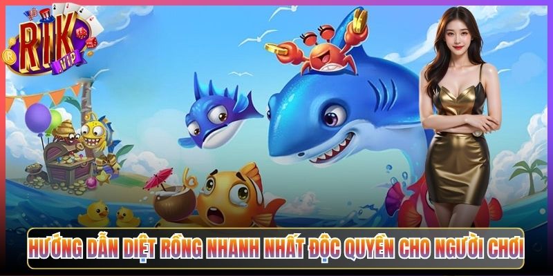 Hướng Dẫn Diệt Rồng Nhanh Nhất Độc Quyền Cho Người Chơi