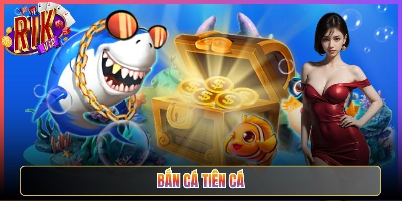 Săn Quà Khủng Khi Chơi Game Bắn Cá Tiên Cá Rikvip Mới