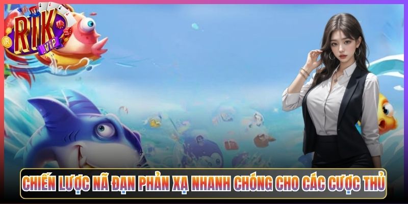 Chiến Lược Nã Đạn Phản Xạ Nhanh Chóng Cho Các Cược Thủ