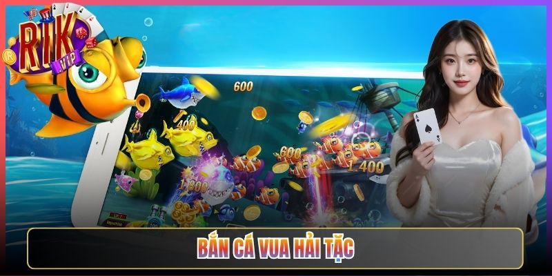 Trở Thành Bá Chủ Cùng Bắn Cá Vua Hải Tặc Rikvip Đỉnh Nhất