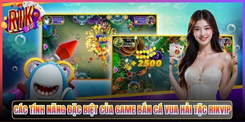 Các Tính Năng Đặc Biệt Của Game Bắn Cá Vua Hải Tặc Rikvip