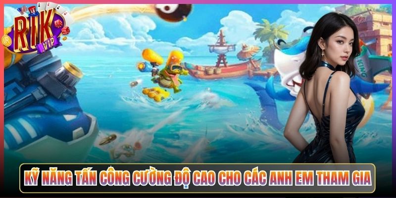 Kỹ Năng Tấn Công Cường Độ Cao Cho Các Anh Em Tham Gia