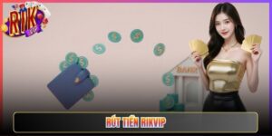 Rút Tiền Rikvip Nhanh Gọn Về Túi Của Anh Em