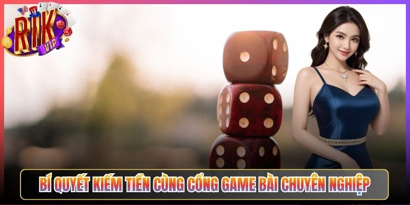 Bí Quyết Kiếm Tiền Cùng Cổng Game Bài Chuyên Nghiệp