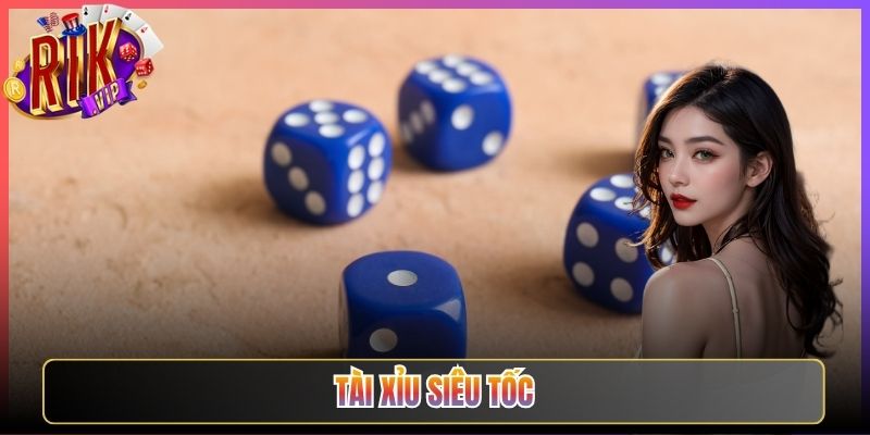 Tài Xỉu Siêu Tốc Rikvip Chơi Vui Nhận Thưởng Ngay