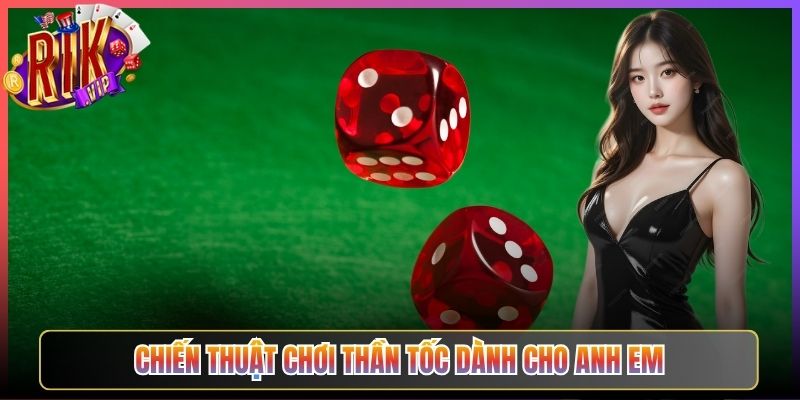 Chiến Thuật Chơi Thần Tốc Dành Cho Anh Em