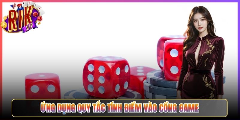 Ứng Dụng Quy Tắc Tính Điểm Vào Cổng Game