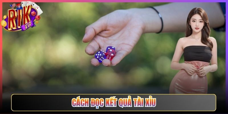 Cách Đọc Kết Quả Tài Xỉu Rikvip Chính Xác Nhất