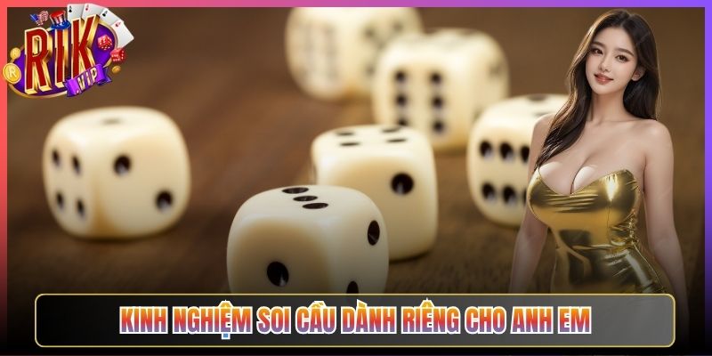 Kinh Nghiệm Soi Cầu Dành Riêng Cho Anh Em