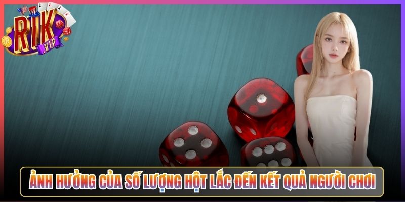 Ảnh Hưởng Của Số Lượng Hột Lắc Đến Kết Quả Người Chơi