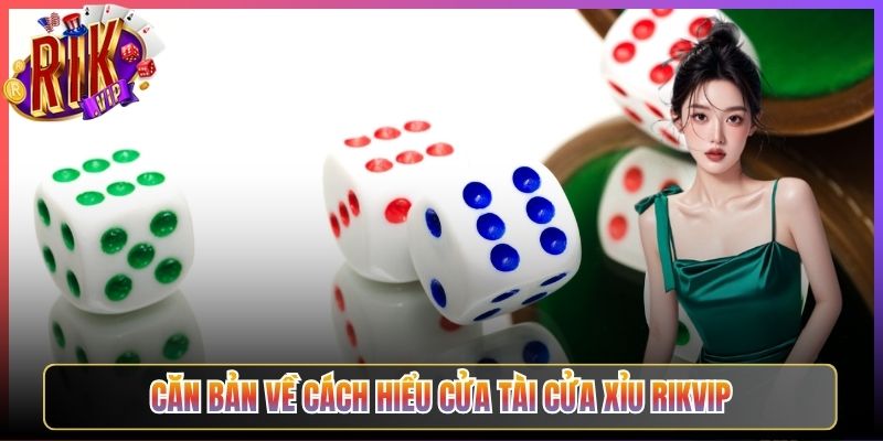 Căn Bản Về Cách Hiểu Cửa Tài Cửa Xỉu Rikvip