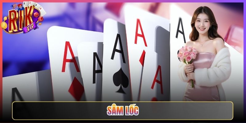Đánh Sâm Lốc Rikvip Giải Trí Đỉnh Cao Cho Mọi Nhà