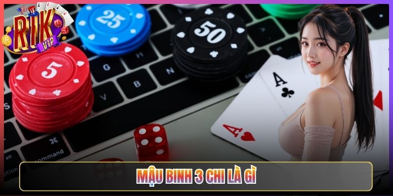 Mậu Binh 3 Chi Là Gì Rikvip Cùng Khám Phá Ngay Thôi