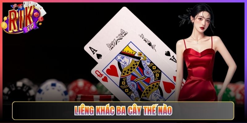 Liêng Khác Ba Cây Thế Nào Rikvip Phân Tích Chi Tiết