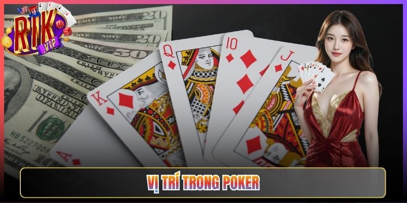 Tầm Quan Trọng Của Vị Trí Trong Poker Rikvip Thắng Lớn