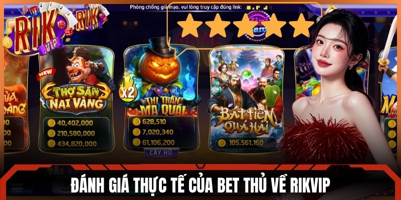 Đánh giá thực tế của bet thủ về Rikvip